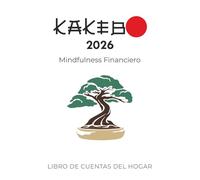 Kakebo Mindfulness Financiero 2026 - Libro de Cuentas y Control de Gastos para Ahorro Consciente: Organizador Anual para Planificar Finanzas ... Metas de Ahorro con el Método Japonés