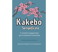 Kakebo Semplificato: Il tuo libro dei conti di casa. Il metodo Giapponese per la serenità finanziaria. Agenda annuale per gestire i risparmi, spese e ... 192 pagine comprese 12 pagine puntinate