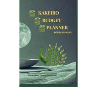 Kakeibo Budget Planner for Beginners: A Simple Japanese Budgeting Method for Monthly Expense Tracking, Mindful Spending, and Financial Clarity