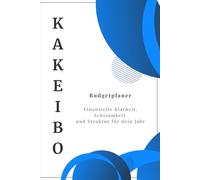 Kakeibo Budgetplaner & Haushaltsbuch:: Finanzen einfach organisieren, Einnahmen & Ausgaben im Blick behalten, Geld sparen und finanzielle Klarheit gewinnen