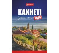 KAKHETI GUIDA DI VIAGGIO 2026: Scopri i vigneti, i tour del vino, i villaggi panoramici, la cucina locale e le migliori cose da fare in Georgia