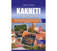 KAKHETI TRAVEL GUIDE 2026: Exploring Georgia’s Wine Region, Top Attractions, Festivals, Culinary Adventures, and Scenic Landscapes Safely and Stress-Free