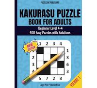 Kakurasu Puzzle Book for Adults: 4x4 Edition - 400 Fun and Addictive Number Puzzles | Easy Level with Answers | Great for Adults and Seniors