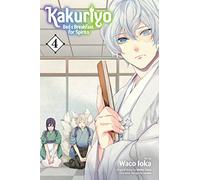 Kakuriyo: Bed & Breakfast for Spirits, Vol. 4: Volume 4 (KAKURIYO BED & BREAKFAST FOR SPIRITS GN)