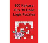 Kakuro: 100 10x10 grid difficult level puzzles (Kakuro Puzzles)