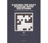Kakuro : 100 Easy Puzzles with Solutions: Kakuro Puzzle Book for Adults Easy Difficulty - Volume 1