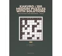 Kakuro : 100 Medium Puzzles with Solutions: Kakuro Puzzle Book for Adults Medium Difficulty - Volume 3