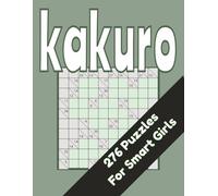 Kakuro: 276 Puzzles for Smart Girls (Kakuro for Smart Girls)