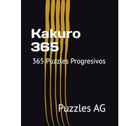 Kakuro 365: 365 Puzzles Progresivos para Todo el Año (Kakuro en español)