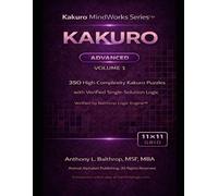 KAKURO: Advanced - 11×11 Grid (8.5×11): 350 High-Complexity Kakuro Puzzles with Verified Single-Solution Logic (Kakuro MindWorks Series™)