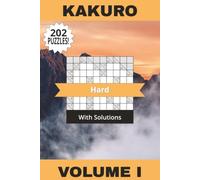 Kakuro Book Hard Volume I: 202 Relaxing Puzzles To Help You Become A Mental Maths Master! Solutions Included | 6" x 9" | 202 Pages