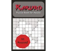 Kakuro Book: Logical brain teasers featuring fun number challenges to stretch your brain. | 6x9 inches | 112 pages | 55 puzzles Perfect for vacations, holidays, or relaxing down time.