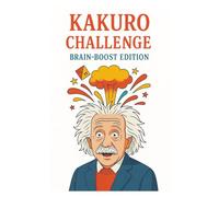 Kakuro Challenge: Brain Boost Edition