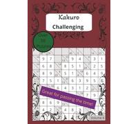 Kakuro Challenging: Kakuro with easy to read print Volume 4 | 6x9 inches, 110 pages | 50+ Puzzles great for Vacations, Spare time and as Gifts