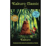 Kakuro Classic #1: 300 Classic Kakuro Puzzles for Adults, Seniors, and Teens. Easy Level Challenges and the Perfect Gift for any Occasion.