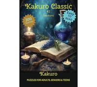 Kakuro Classic #2: 300 Classic Kakuro Puzzles for Adults, Seniors, and Teens. Medium Difficulty Challenges and the Perfect Gift for any Occasion.