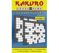Kakuro Cross Sums - 300 Hard Puzzles Volume 8: 300 Hard Kakuro Cross Sums