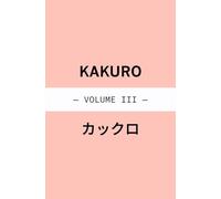 Kakuro Cross Sums - Volume III (Number Logic Puzzles)