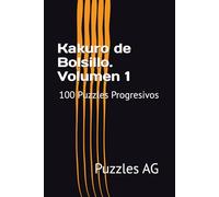 Kakuro de Bolsillo. Volumen 1: 100 Puzzles Progresivos (Kakuro en español)