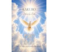 KAKURO Driven by Faith: Kakuro Puzzles for Adults with Encouraging Bible Verses | Relaxing Christian Brain Games to Calm the Mind, Improve Focus, and ... | 6x9 Inches, 110 Pages | 50+ Puzzles