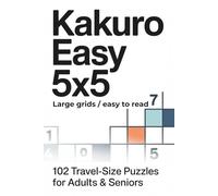 Kakuro Easy 5x5: 102 Travel-Size Puzzles Kakuro for Adults & Seniors (Kakuro 5x5 Series)