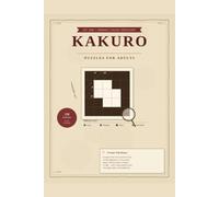 KAKURO: Easy to GOD MODE: 120 Brain-Bending Logic Puzzles for Adults - Can You Survive the Hardest Level? (Full Answer Key Included)