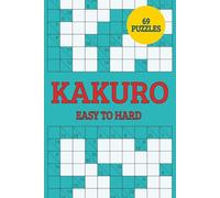 KAKURO: Easy to Hard: 69 Progressive Logic Puzzles from Beginner to Expert | Standard 6x9 Number Crossword with Solutions | Brain Training Activity Book