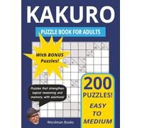 Kakuro Easy to Medium Puzzle Book for Adults: 200 Large-Print Kakuro Logic Puzzles -- Cross-Sum Brain Games for Adults (Easy to Medium)