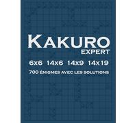 Kakuro Expert: 700 énigmes avec les solutions