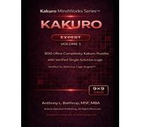 KAKURO: Expert - 9×9 Grid (8.5×11): 300 Ultra-Complexity Kakuro Puzzles with Verified Single-Solution Logic (Kakuro MindWorks Series™)