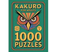 Kakuro for Adults: 1000 Puzzles From Easy to Hard for Confident Solving With Gradual Skill Growth Volume 2