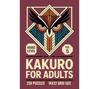 Kakuro for Adults: 250 Hard Puzzles In 14 X 22 Grid Size For Deep Focus And Precise Deduction Volume 5