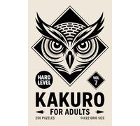 Kakuro for Adults: 250 Hard Puzzles In 14 X 22 Grid Size For Focused Multi Step Reasoning Volume 7