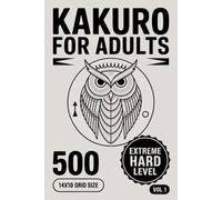 Kakuro for Adults: 500 Extreme Hard Puzzles In 14 X 10 Grid Size With Minimal Starts And Tight Constraints Volume 1