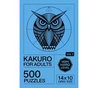 Kakuro for Adults: 500 Very Hard Puzzles In 14 X 10 Grid Size For Deep Multi Step Deduction Volume 1
