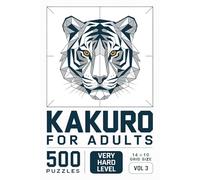 Kakuro for Adults: 500 Very Hard Puzzles In 14 X 10 Grid Size For Long Logic Chains And Clean Breakthroughs Volume 3