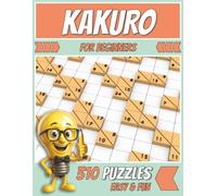 Kakuro For Beginners: 310 Puzzles Easy And Fun
