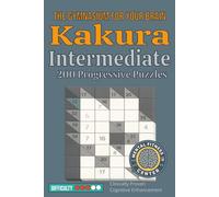 Kakuro Intermediate: The Gymnasium for Your Brain: 200 Progressive Logic Puzzles - Mathematical Brain Training with Structured Skill Development from Warm-Up to Challenge Level