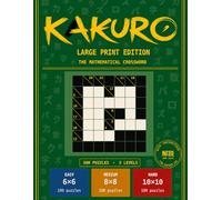 Kakuro Large Print: 300 Puzzles for Adults - Easy, Medium & Hard: Kakuro Large Print Subtítulo: 300 Puzzles for Adults - Easy, Medium & Hard | 6×6, ... | Full Solutions Included (Kaizen Puzzles)