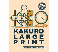 Kakuro Large Print for Seniors: Activity Edition: 100 Bold and Easy Kakuro Puzzles for Adults & Seniors | Ideal for Activity Directors, Senior Centers ... & Word Search Large Print for Seniors)