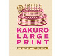 Kakuro Large Print for Seniors: Birthday Gift Edition: 100 Bold & Easy Kakuro Puzzles for Adults | Enjoy Hours of Brain-Boosting Birthday Fun (Kakuro & Word Search Large Print for Seniors)