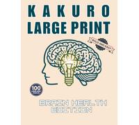 Kakuro Large Print for Seniors: Brain Health Edition: 100 Bold and Easy Kakuro Puzzles for Adults & Seniors | A Mentally Stimulating Gift to Keep Your ... & Word Search Large Print for Seniors)