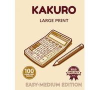 Kakuro Large Print for Seniors: Easy-Medium Edition: 100 Bold and Easy Kakuro Puzzles for Adults & Seniors | A Satisfying Step Up for Puzzle Lovers ... & Word Search Large Print for Seniors)