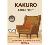 Kakuro Large Print for Seniors: Grandma & Grandpa Gift Edition: 100 Bold & Easy Large-Print Kakuro Puzzles for Adults & Seniors | Improve Focus, Logic ... & Word Search Large Print for Seniors)