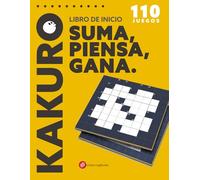 Kakuro - Libro de inicio: Suma, piensa, gana - 110 Juegos - Todos los niveles