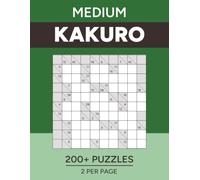 Kakuro - Medium: 200+ Cross Sums Puzzles for Adults