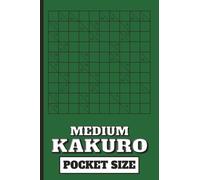 Kakuro Medium: Pocket Size: Mini 4x6 inch Puzzle Book | All Medium Level Kakuro | 50 Kakuro Puzzles, 102 pages | Compact Travel Sized | Great for ... Gift for Puzzle Lovers and Math Lovers