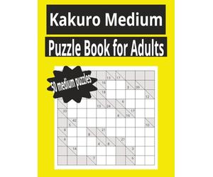 Kakuro Medium Puzzle Book for All: 50 Easy to Read Cross Sum puzzles with solutions inside. | 8.5 X 11 inches | 100 pages | 50 Puzzles…Gift for Vacations, Holiday and Leisure Time