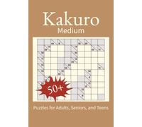 Kakuro Medium Puzzles for Adults, Seniors, and Teens: Number-Based Logic Puzzles | Fun Workout for the Mind | 50+ Easy to Read Print Puzzles | 6x9 ... | Gifts for Holidays, Relaxation, and More