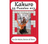 Kakuro Number Challenge Puzzle #13: Kakuro Number Challenge Puzzle #13 Fun for Adults, Seniors and Teens. (6x9 inches, 110 pages, 50+ puzzles)... Gift for holiday and free times.